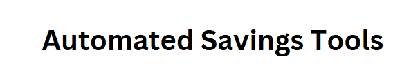 Automated Savings Tools