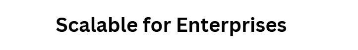 Scalable for Enterprises