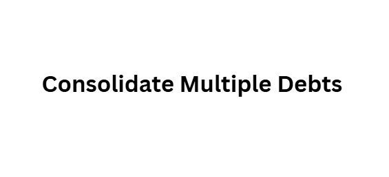Consolidate Multiple Debts