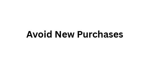 Avoid New Purchases