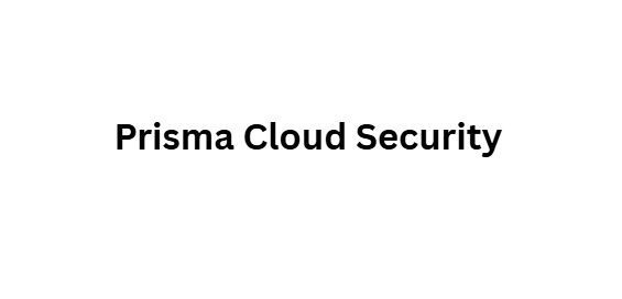 10 Top Enterprise Benefits of Palo Alto Networks Platform 2 Prisma Cloud Security