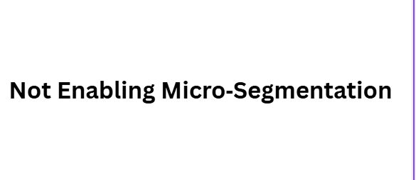Top 10 Cisco Hypershield Deployment Mistakes to Avoid 5 Not Enabling Micro‑Segmentation