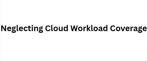 Top 10 Cisco Hypershield Deployment Mistakes to Avoid 7 Neglecting Cloud Workload Coverage