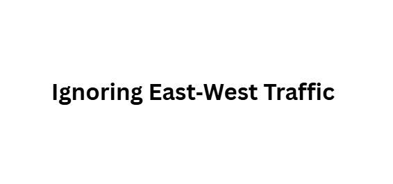 Top 10 Cisco Hypershield Deployment Mistakes to Avoid 9 8. Ignoring East‑West Traffic