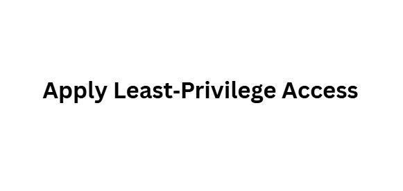 Apply Least‑Privilege Access