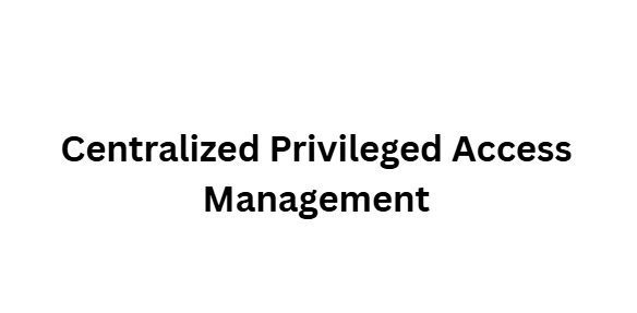 10 Perks of BeyondTrust Identity Security Access Control 2 Centralized Privileged Access Management