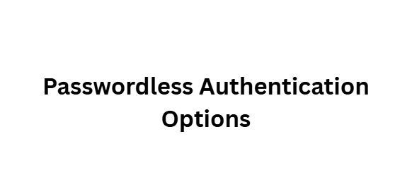 10 Perks of BeyondTrust Identity Security Access Control 4 Passwordless Authentication Options