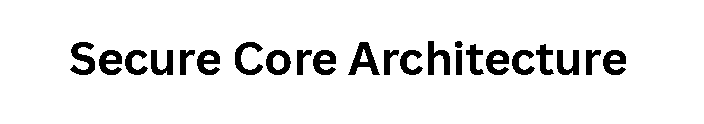 Secure Core Architecture