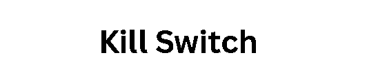 Kill Switch