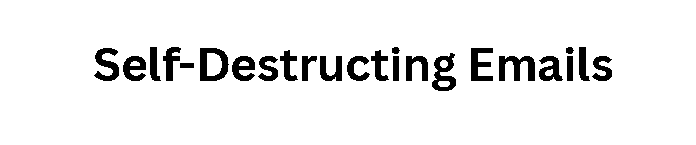 Self-Destructing Emails