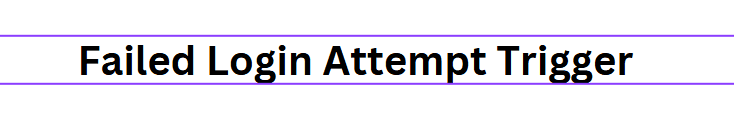 Failed Login Attempt Trigger