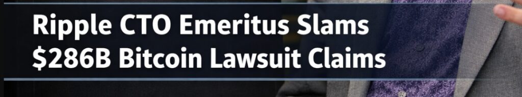 Ripple CTO Emeritus Slams $286B Bitcoin Lawsuit Claims 2 Ripple CTO Emeritus on the Lawsuit