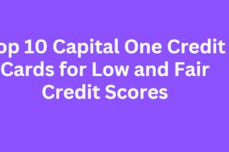 Top 10 Capital One Credit Cards for Low and Fair Credit Scores