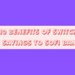 Top 10 Benefits of Switching Your Savings to SoFi Banking