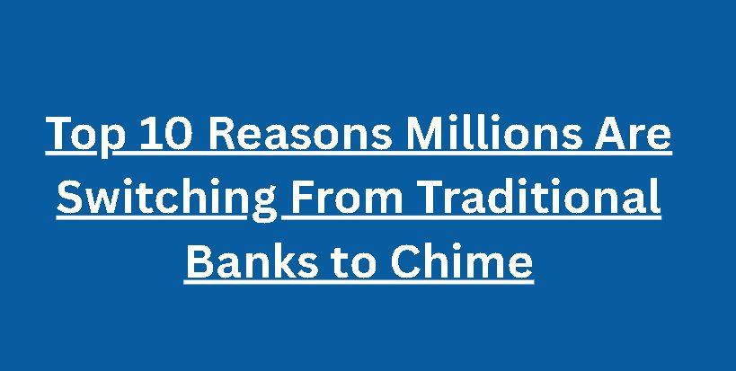 Top 10 Reasons Millions Are Switching From Traditional Banks to Chime