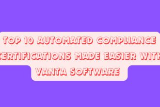Top 10 Automated Compliance Certifications Made Easier with Vanta Software 