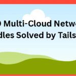 Top 10 Multi-Cloud Networking Hurdles Solved by Tailscale