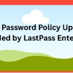 Top 10 Password Policy Upgrades Provided by LastPass Enterprise