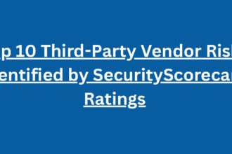 Top 10 Third-Party Vendor Risks Identified by SecurityScorecard Ratings