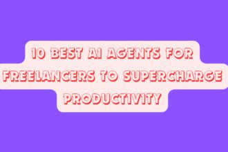 10 Best AI Agents for Freelancers to Supercharge Productivity