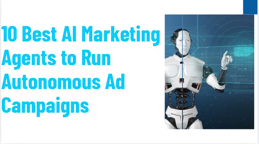 10 Best AI Marketing Agents to Run Autonomous Ad Campaigns