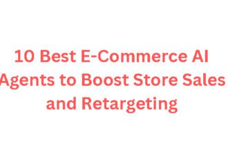 10 Best E-Commerce AI Agents to Boost Store Sales and Retargeting