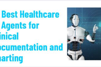 10 Best Healthcare AI Agents for Clinical Documentation and Charting
