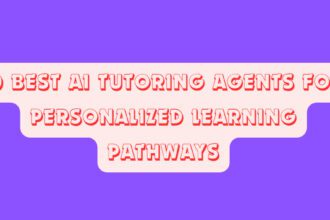 10 Best AI Tutoring Agents for Personalized Learning Pathways