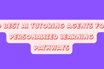 10 Best AI Tutoring Agents for Personalized Learning Pathways
