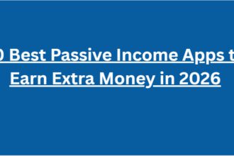 10 Best Passive Income Apps to Earn Extra Money in 2026
