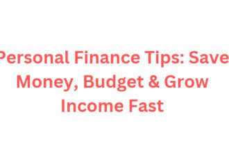 Personal Finance Tips: Save Money, Budget & Grow Income Fast