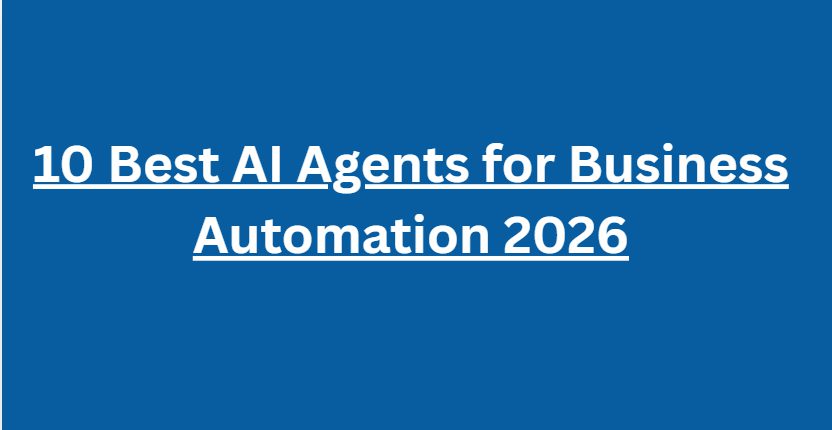 10 Best AI Agents for Business Automation 2026