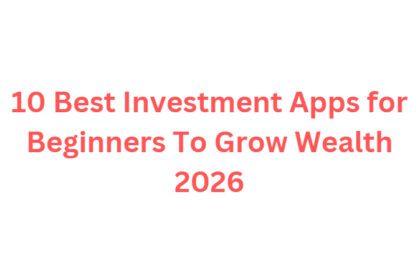 10 Best Investment Apps for Beginners To Grow Wealth 2026
