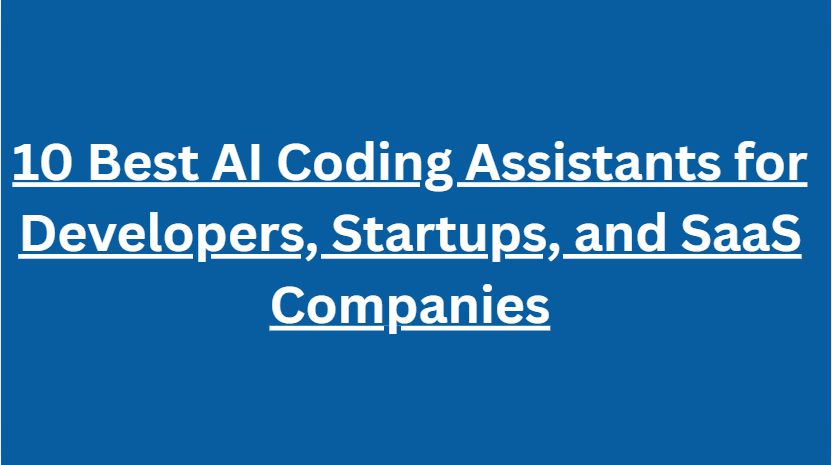 10 Best AI Coding Assistants for Developers, Startups, and SaaS Companies