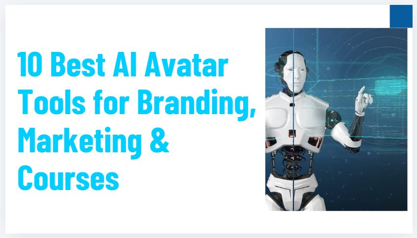 10 Best AI Avatar Tools for Branding, Marketing & Courses