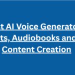 10 Best AI Voice Generators for Podcasts, Audiobooks and Video Content Creation