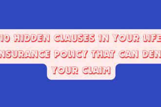 10 Hidden Clauses in Your Life Insurance Policy That Can Deny Your Claim