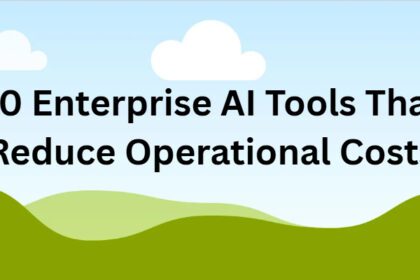 10 Enterprise AI Tools That Reduce Operational Costs