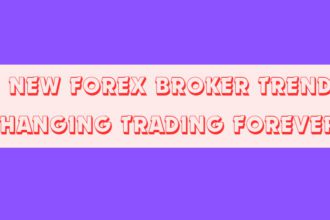 10 New Forex Broker Trends Changing Trading Forever