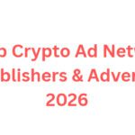10 Top Crypto Ad Networks for Publishers & Advertisers 2026