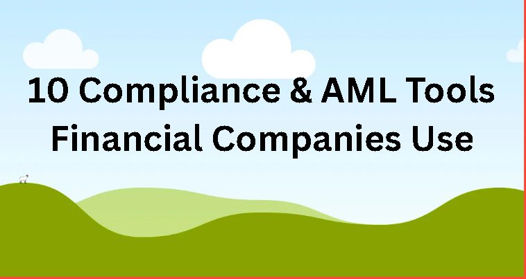 10 Compliance & AML Tools Financial Companies Use