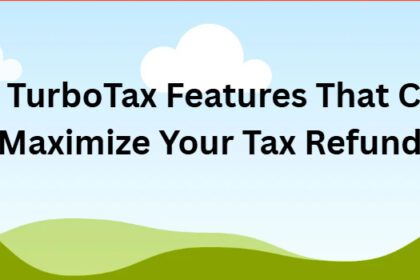 10 TurboTax Features That Can Maximize Your Tax Refund