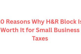 10 Reasons Why H&R Block Is Worth It for Small Business Taxes