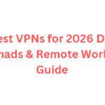 10 Best VPNs for 2026 Digital Nomads & Remote Workers Guide