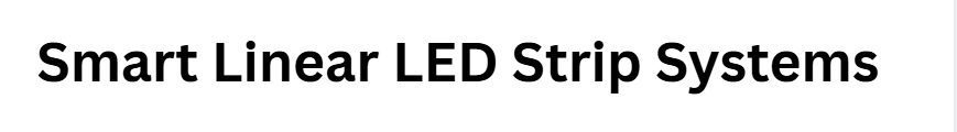  Smart Linear LED Strip Systems