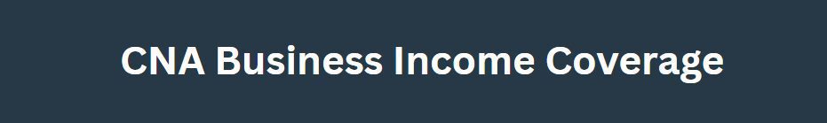 CNA Business Income Coverage