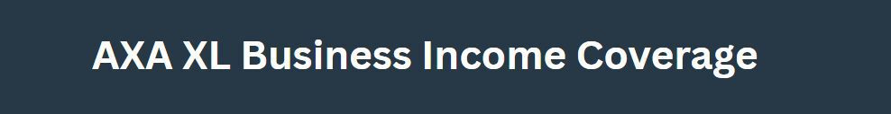 AXA XL Business Income Coverage