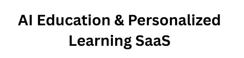 11 Best AI SaaS Startup Ideas Attracting Investors and Venture Capital Funding 10 AI Education & Personalized Learning SaaS