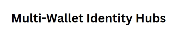 Multi-Wallet Identity Hubs