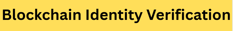 What is Blockchain Identity Verification?
